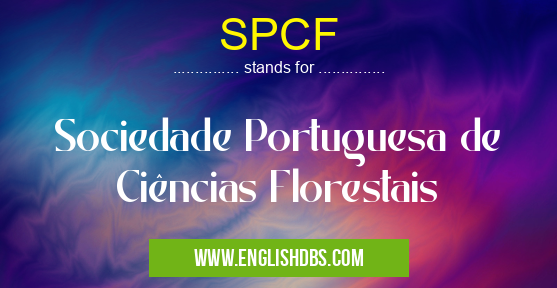 SPCF means Sociedade Portuguesa de Ciências Florestais SPCF