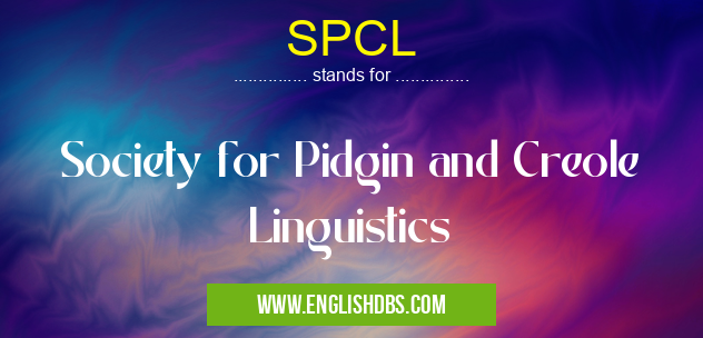 SPCL means Society for Pidgin and Creole Linguistics SPCL