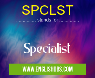 SPCLST means Specialist SPCLST