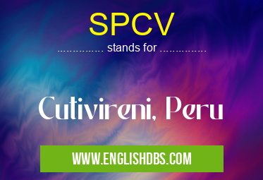 SPCV means Cutivireni, Peru SPCV