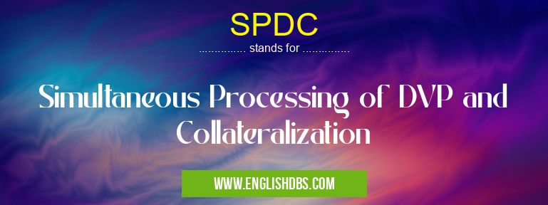 SPDC means Simultaneous Processing of DVP and Collateralization SPDC