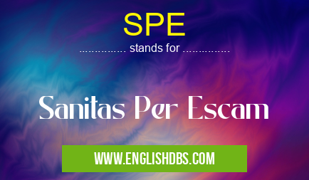 SPE means Sanitas Per Escam SPE