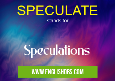 SPECULATE means Speculations SPECULATE