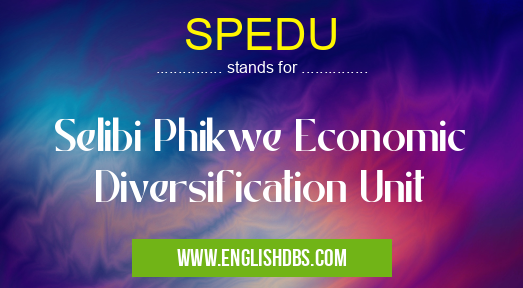 SPEDU means Selibi Phikwe Economic Diversification Unit SPEDU