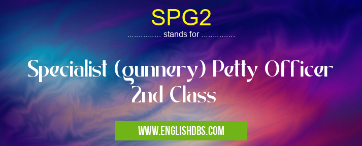 SPG2 means Specialist (gunnery) Petty Officer 2nd Class SPG2