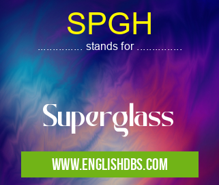 SPGH means Superglass SPGH