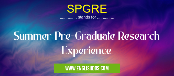 SPGRE means Summer Pre-Graduate Research Experience SPGRE