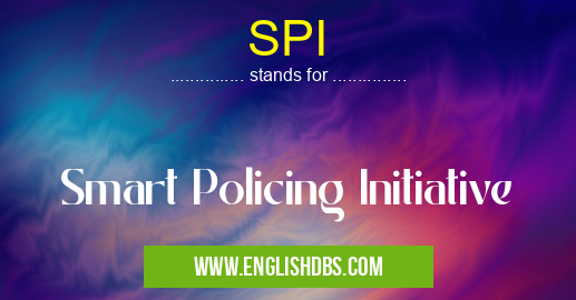 SPI means Smart Policing Initiative SPI