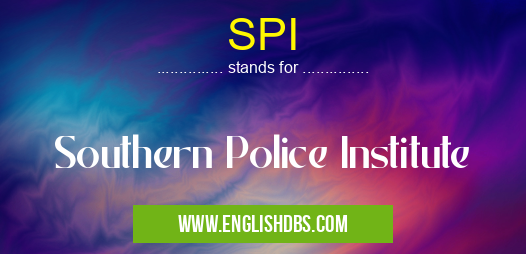 SPI means Southern Police Institute SPI