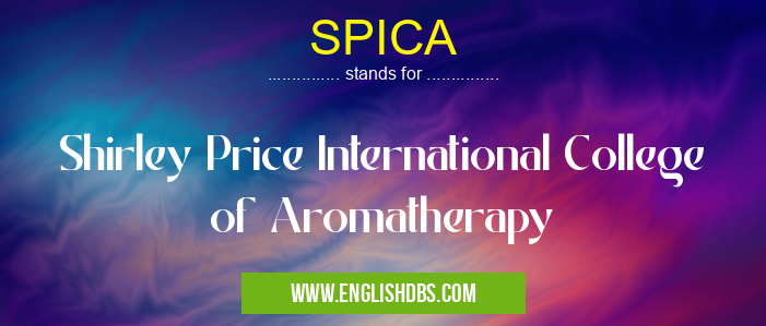 SPICA means Shirley Price International College of Aromatherapy SPICA