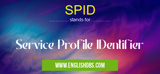 SPID means Service Profile IDentifier SPID