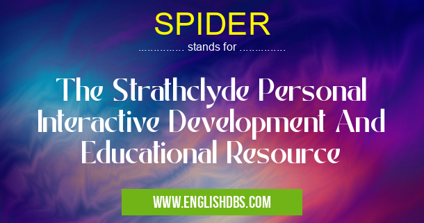 SPIDER means The Strathclyde Personal Interactive Development And Educational Resource SPIDER
