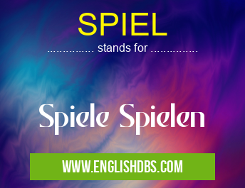 SPIEL means Spiele Spielen SPIEL