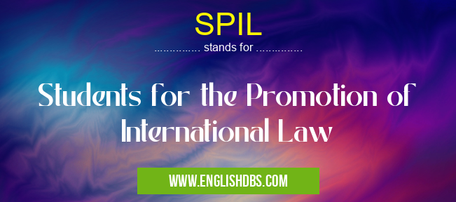 SPIL means Students for the Promotion of International Law SPIL