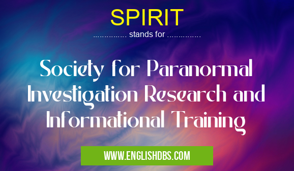 SPIRIT means Society for Paranormal Investigation Research and Informational Training SPIRIT