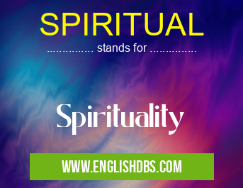 SPIRITUAL means Spirituality SPIRITUAL