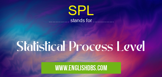 SPL means Statistical Process Level SPL