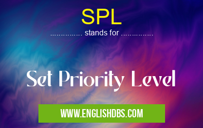 SPL means Set Priority Level SPL