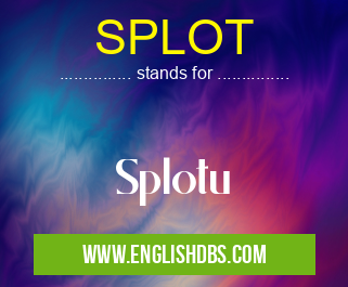 SPLOT means Splotu SPLOT