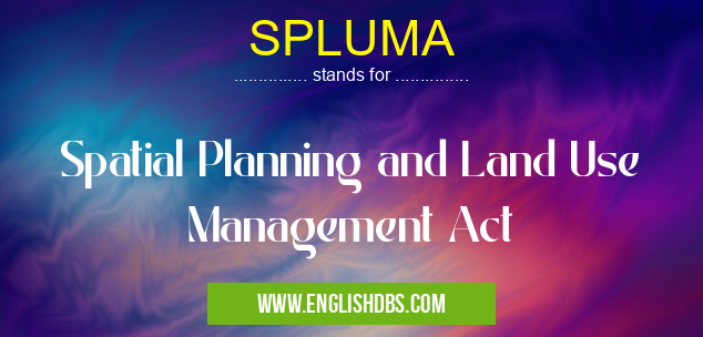 SPLUMA means Spatial Planning and Land Use Management Act SPLUMA