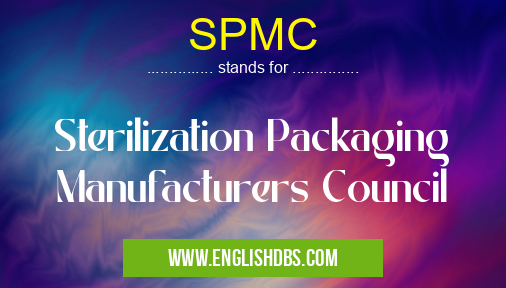 SPMC means Sterilization Packaging Manufacturers Council SPMC