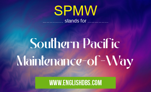 SPMW means Southern Pacific Maintenance-of-Way SPMW
