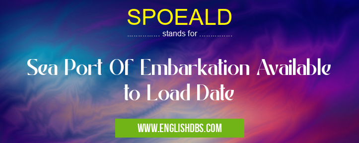 SPOEALD means Sea Port Of Embarkation Available to Load Date SPOEALD