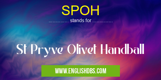 SPOH means St Pryve Olivet Handball SPOH