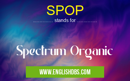 SPOP means Spectrum Organic SPOP