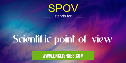 SPOV means Scientific point of view SPOV