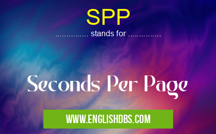 SPP means Seconds Per Page SPP
