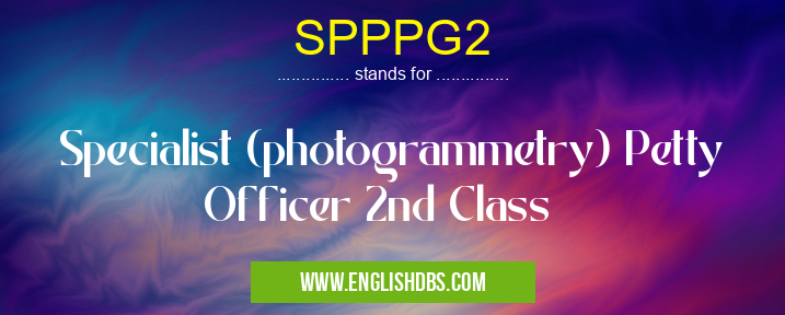 SPPPG2 means Specialist (photogrammetry) Petty Officer 2nd Class SPPPG2