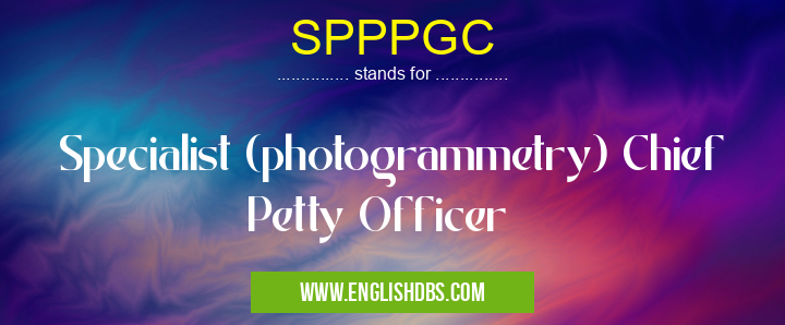 SPPPGC means Specialist (photogrammetry) Chief Petty Officer SPPPGC