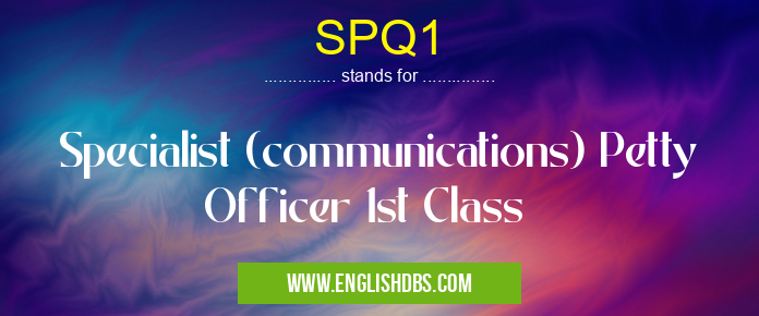 SPQ1 means Specialist (communications) Petty Officer 1st Class SPQ1