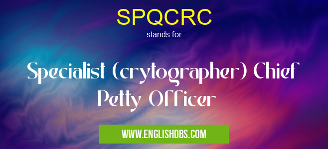 SPQCRC means Specialist (crytographer) Chief Petty Officer SPQCRC