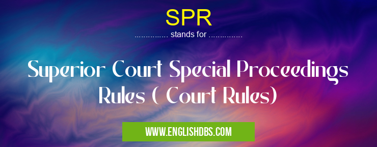 SPR means Superior Court Special Proceedings Rules ( Court Rules) SPR