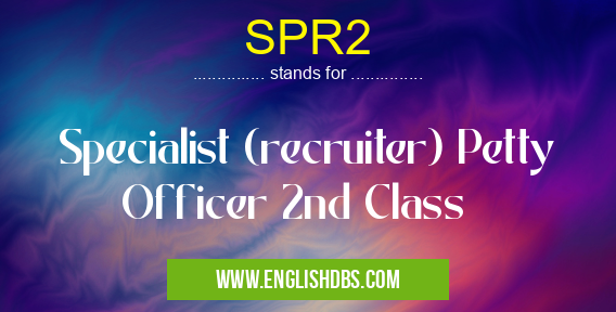 SPR2 means Specialist (recruiter) Petty Officer 2nd Class SPR2