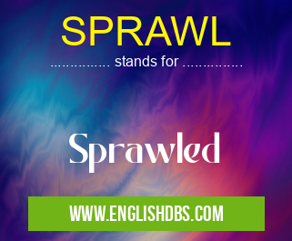 SPRAWL means Sprawled SPRAWL