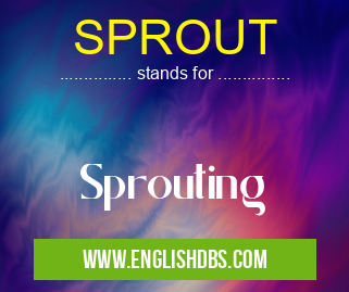 SPROUT means Sprouting SPROUT