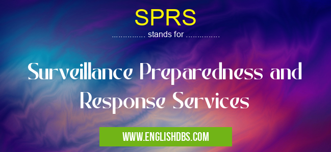 SPRS means Surveillance Preparedness and Response Services SPRS