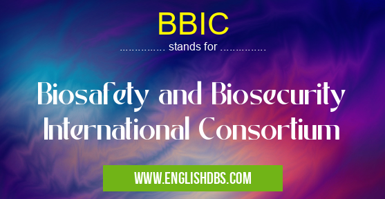 BBIC means Biosafety and Biosecurity International Consortium BBIC