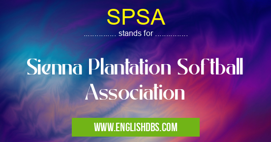 SPSA means Sienna Plantation Softball Association SPSA
