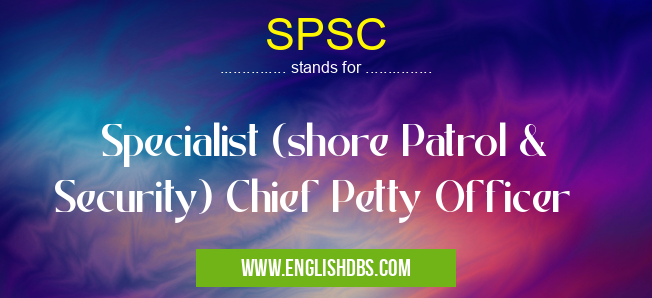 SPSC means Specialist (shore Patrol & Security) Chief Petty Officer SPSC