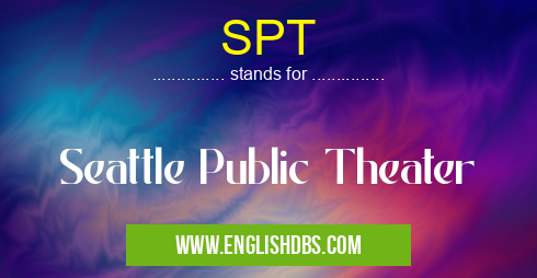 SPT means Seattle Public Theater SPT