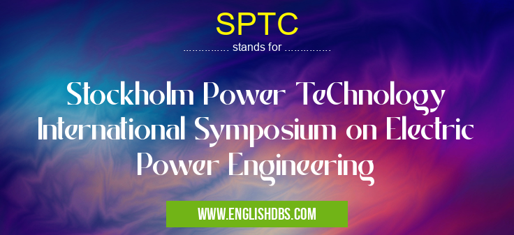 SPTC means Stockholm Power TeChnology International Symposium on Electric Power Engineering SPTC