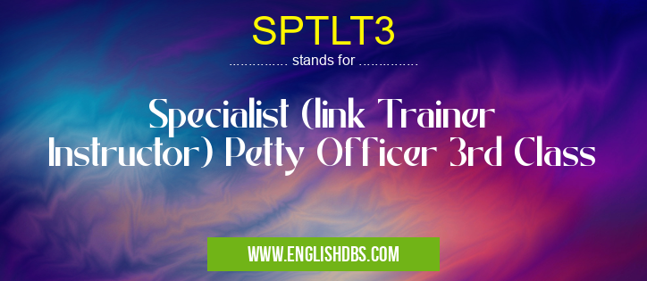 SPTLT3 means Specialist (link Trainer Instructor) Petty Officer 3rd Class SPTLT3