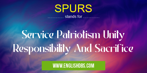 SPURS means Service Patriotism Unity Responsibility And Sacrifice SPURS