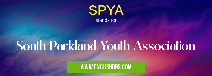 SPYA means South Parkland Youth Association SPYA