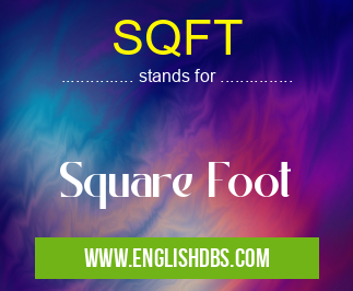 SQFT means Square Foot SQFT