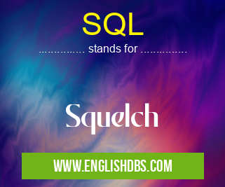 SQL means Squelch SQL